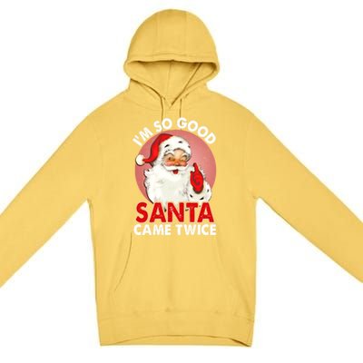 IM So Good Santa Came Twice Naughty Innocent Proven Guilty Meaningful Gift Premium Pullover Hoodie