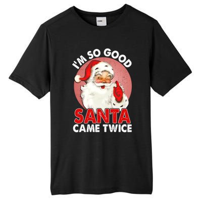 IM So Good Santa Came Twice Naughty Innocent Proven Guilty Meaningful Gift Tall Fusion ChromaSoft Performance T-Shirt