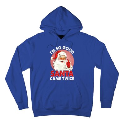 IM So Good Santa Came Twice Naughty Innocent Proven Guilty Meaningful Gift Hoodie