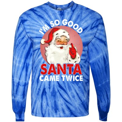 IM So Good Santa Came Twice Naughty Innocent Proven Guilty Meaningful Gift Tie-Dye Long Sleeve Shirt