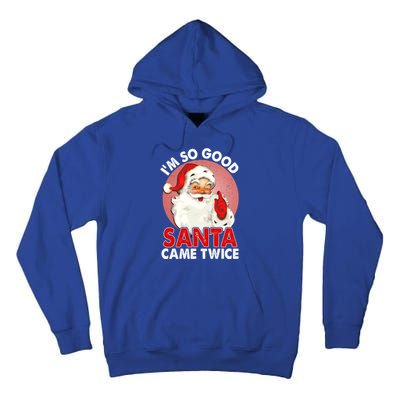 IM So Good Santa Came Twice Naughty Innocent Proven Guilty Meaningful Gift Tall Hoodie