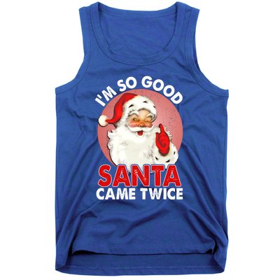 IM So Good Santa Came Twice Naughty Innocent Proven Guilty Meaningful Gift Tank Top