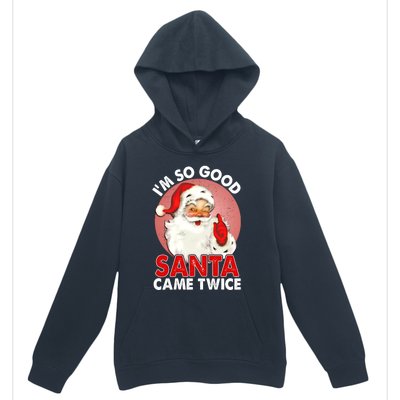 IM So Good Santa Came Twice Naughty Innocent Proven Guilty Meaningful Gift Urban Pullover Hoodie