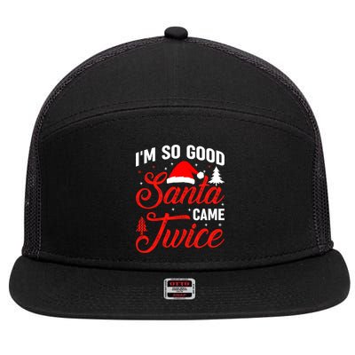 Im So Good Santa Came Twice Naughty Ugly Dirty Santa Gift 7 Panel Mesh Trucker Snapback Hat
