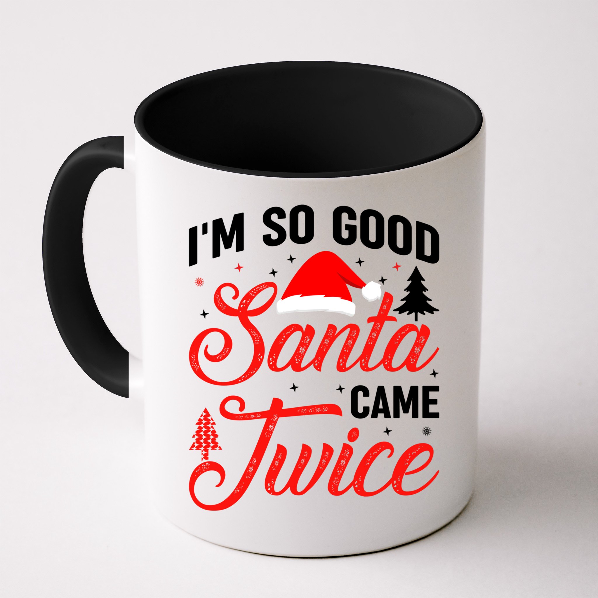 Im So Good Santa Came Twice Naughty Ugly Dirty Santa Gift Mug