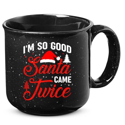Im So Good Santa Came Twice Naughty Ugly Dirty Santa Gift 15oz Campfire Ceramic Mug