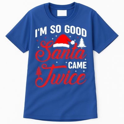 Im So Good Santa Came Twice Naughty Ugly Dirty Santa Gift Tall T-Shirt