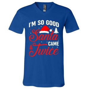 Im So Good Santa Came Twice Naughty Ugly Dirty Santa Gift V-Neck T-Shirt