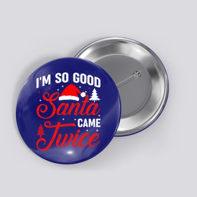 Im So Good Santa Came Twice Naughty Ugly Dirty Santa Gift Button