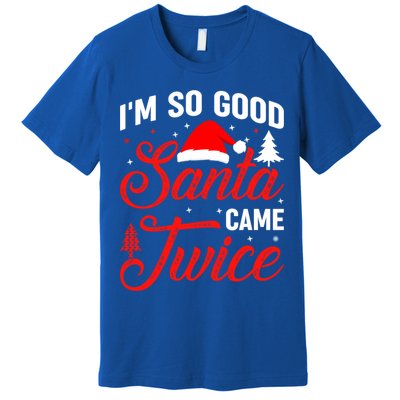 Im So Good Santa Came Twice Naughty Ugly Dirty Santa Gift Premium T-Shirt