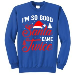 Im So Good Santa Came Twice Naughty Ugly Dirty Santa Gift Tall Sweatshirt