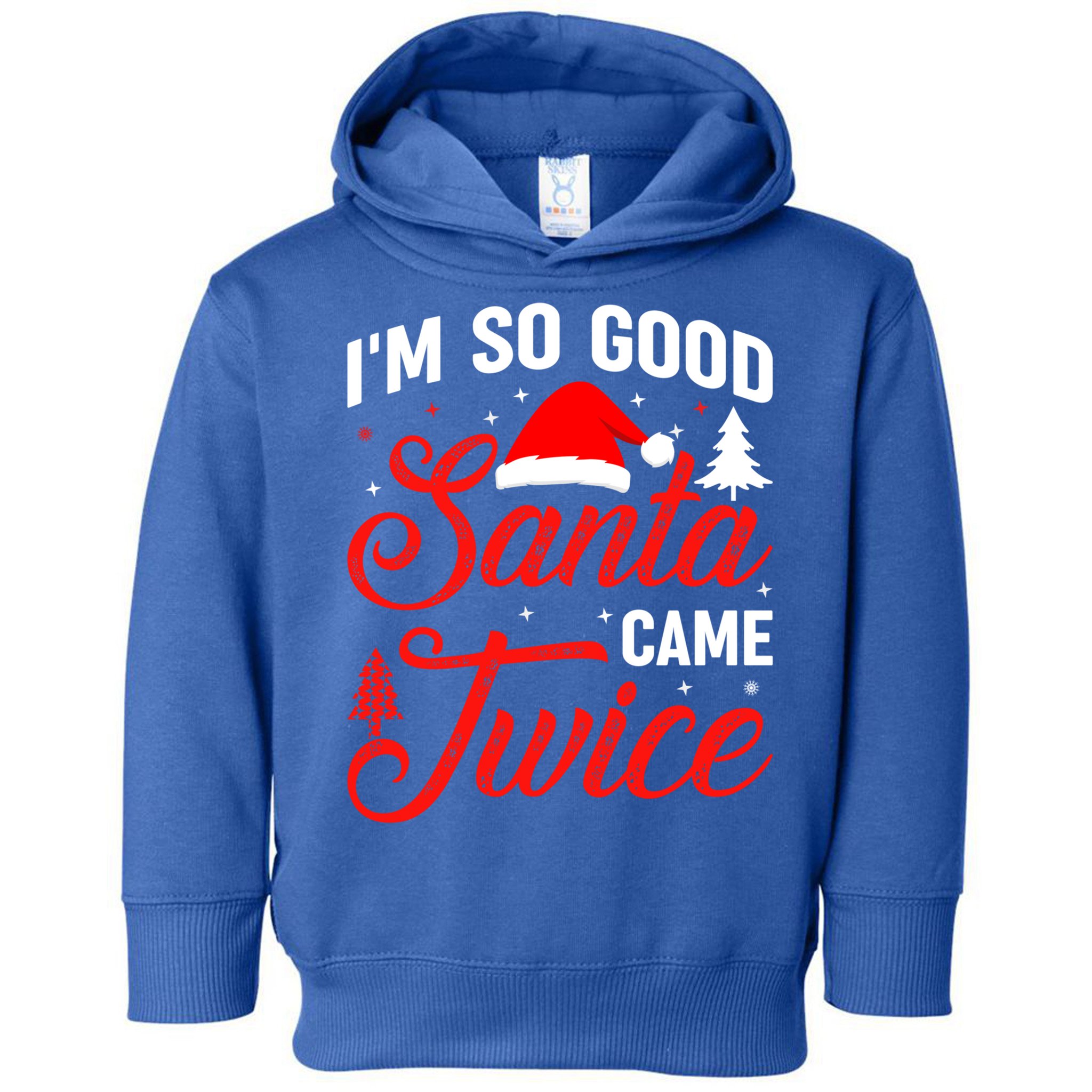 Im So Good Santa Came Twice Naughty Ugly Dirty Santa Gift Toddler Hoodie