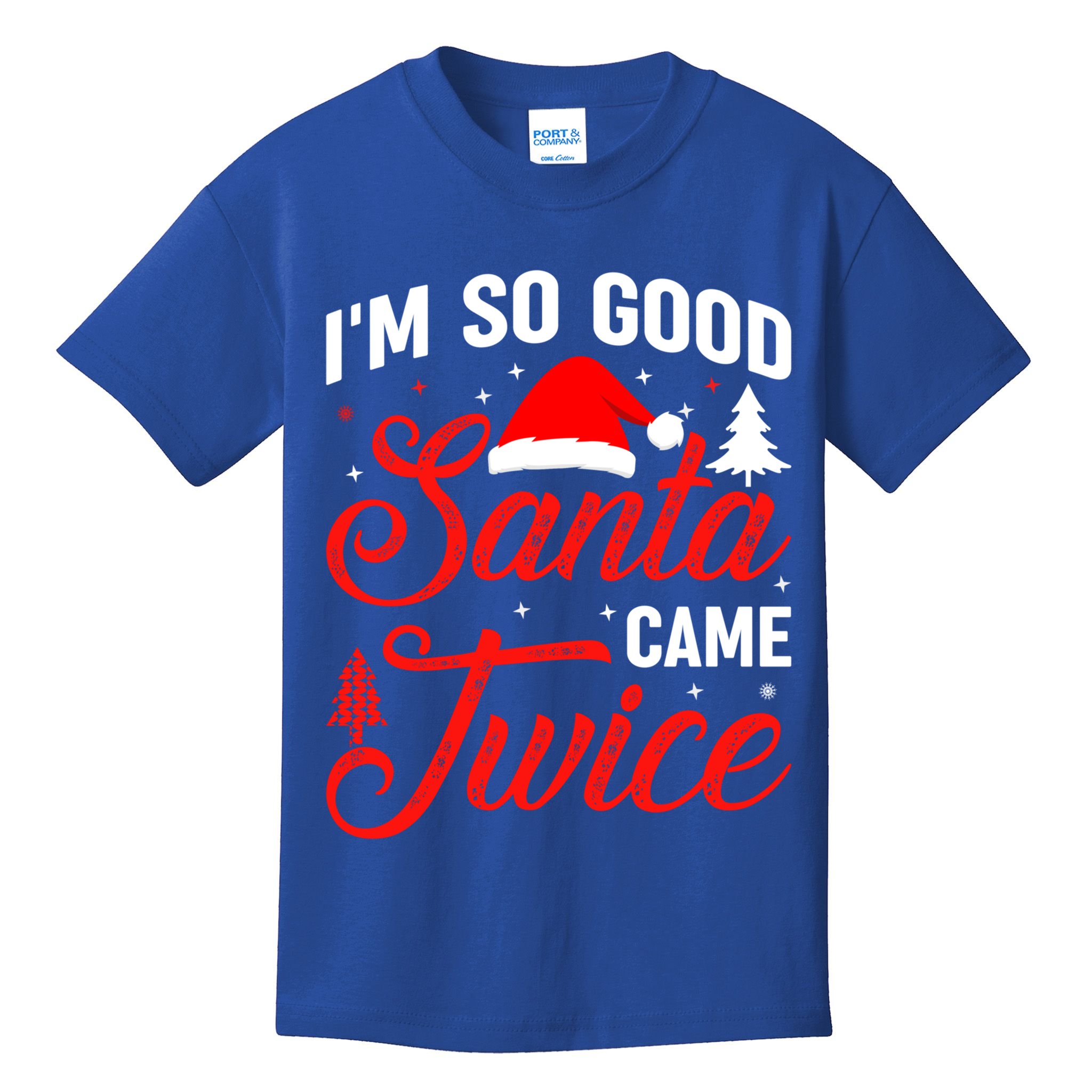 Im So Good Santa Came Twice Naughty Ugly Dirty Santa Gift Kids T-Shirt