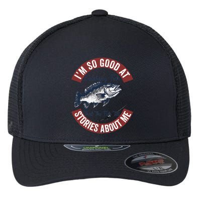 IM So Good At Catching Fish That The Fish Tell Stories Flexfit Unipanel Trucker Cap