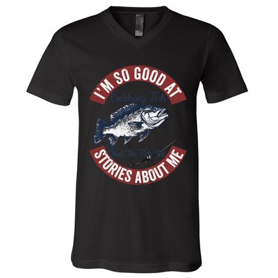 IM So Good At Catching Fish That The Fish Tell Stories V-Neck T-Shirt