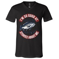 IM So Good At Catching Fish That The Fish Tell Stories V-Neck T-Shirt