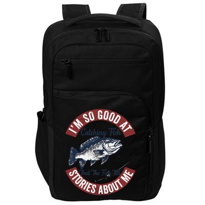IM So Good At Catching Fish That The Fish Tell Stories Impact Tech Backpack