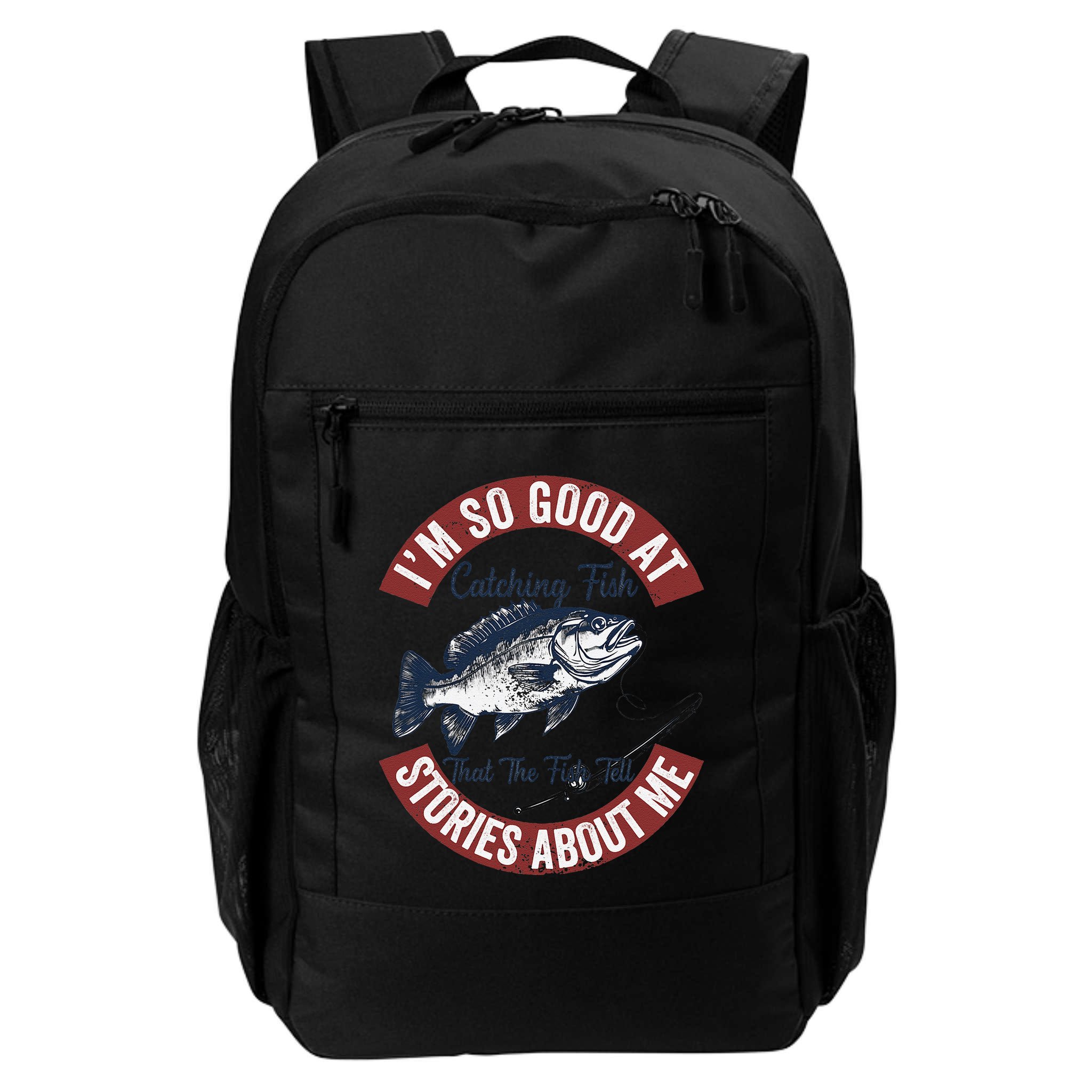 IM So Good At Catching Fish That The Fish Tell Stories Backpack