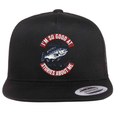IM So Good At Catching Fish That The Fish Tell Stories Flatbill Hat