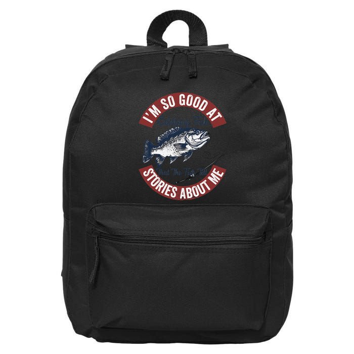 IM So Good At Catching Fish That The Fish Tell Stories 16 in Basic Backpack