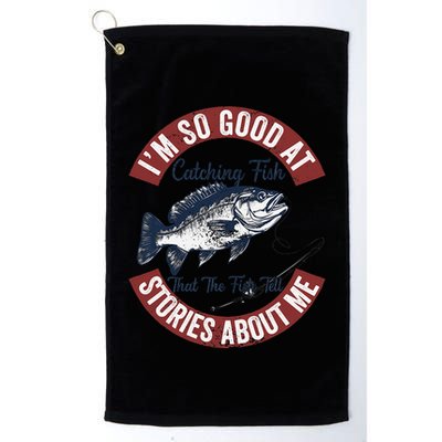 IM So Good At Catching Fish That The Fish Tell Stories Golf Towel