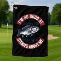 IM So Good At Catching Fish That The Fish Tell Stories Golf Towel
