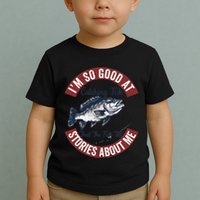 IM So Good At Catching Fish That The Fish Tell Stories Toddler T-Shirt