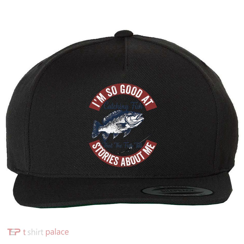 IM So Good At Catching Fish That The Fish Tell Stories Wool Snapback Cap