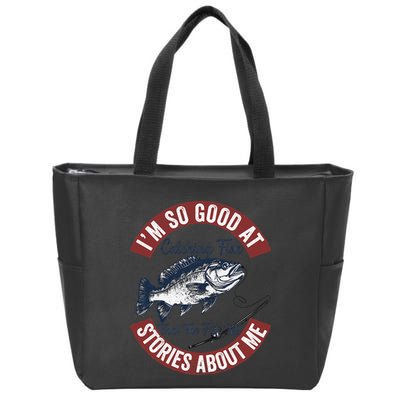 IM So Good At Catching Fish That The Fish Tell Stories Zip Tote Bag
