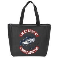 IM So Good At Catching Fish That The Fish Tell Stories Zip Tote Bag