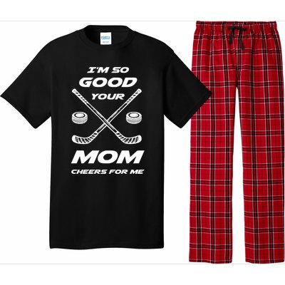 Im So Good Your Mom Cheers For Me Funny Hockey Player Humor Great Gift Pajama Set