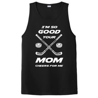 Im So Good Your Mom Cheers For Me Funny Hockey Player Humor Great Gift PosiCharge Competitor Tank