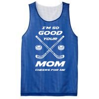 Im So Good Your Mom Cheers For Me Funny Hockey Player Humor Great Gift Mesh Reversible Basketball Jersey Tank