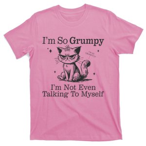 IM So Grumpy IM Not Even Talking To Myself T-Shirt