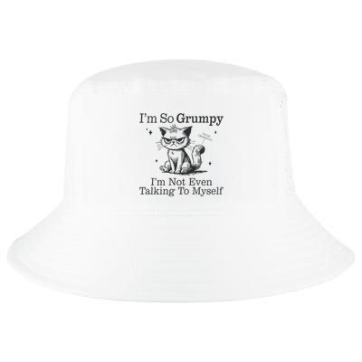 IM So Grumpy IM Not Even Talking To Myself Cool Comfort Performance Bucket Hat