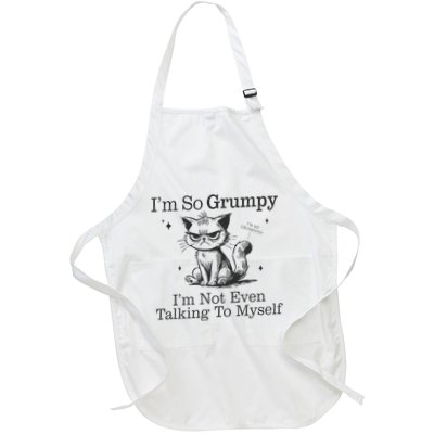 IM So Grumpy IM Not Even Talking To Myself Full-Length Apron With Pockets