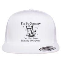 IM So Grumpy IM Not Even Talking To Myself Flat Bill Trucker Hat