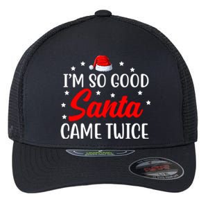 I'm So Good Santa Came Twice Funny Christmas Flexfit Unipanel Trucker Cap