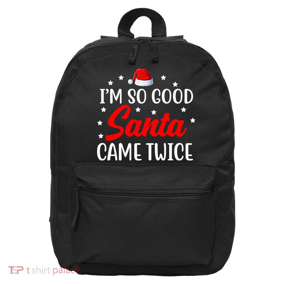 I'm So Good Santa Came Twice Funny Christmas 16 in Basic Backpack