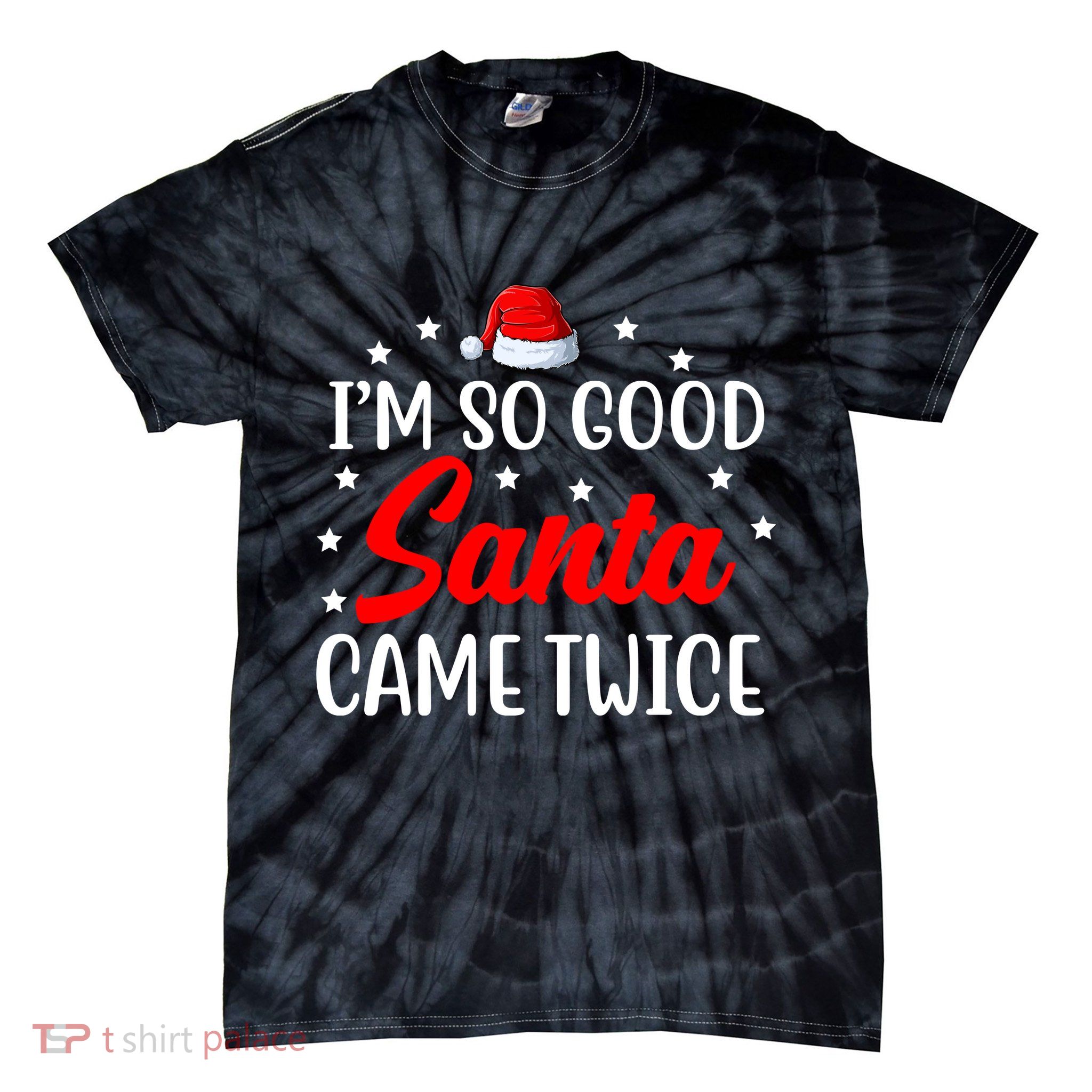 I'm So Good Santa Came Twice Funny Christmas Tie-Dye T-Shirt
