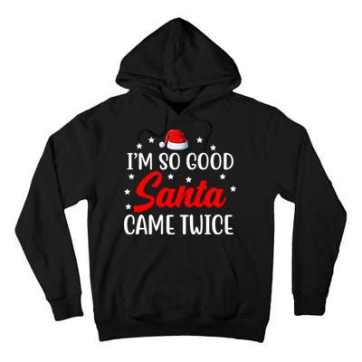 I'm So Good Santa Came Twice Funny Christmas Tall Hoodie