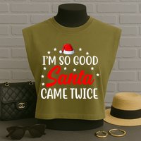 I'm So Good Santa Came Twice Funny Christmas Garment-Dyed Women's Muscle Tee