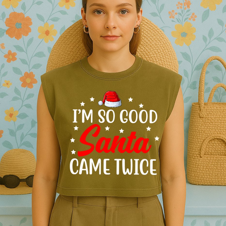 I'm So Good Santa Came Twice Funny Christmas Garment-Dyed Women's Muscle Tee