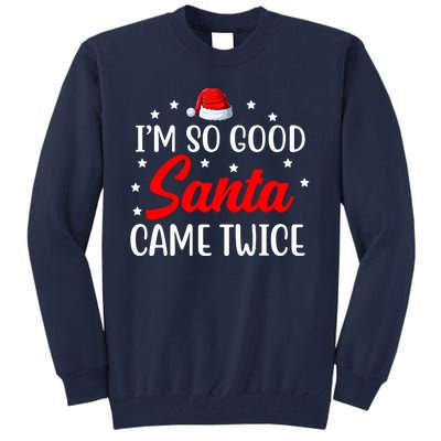 I'm So Good Santa Came Twice Funny Christmas Tall Sweatshirt