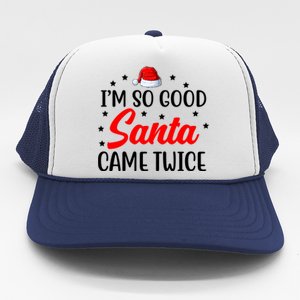 I'm So Good Santa Came Twice Funny Christmas Trucker Hat