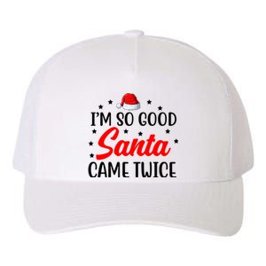 I'm So Good Santa Came Twice Funny Christmas Yupoong Adult 5-Panel Trucker Hat