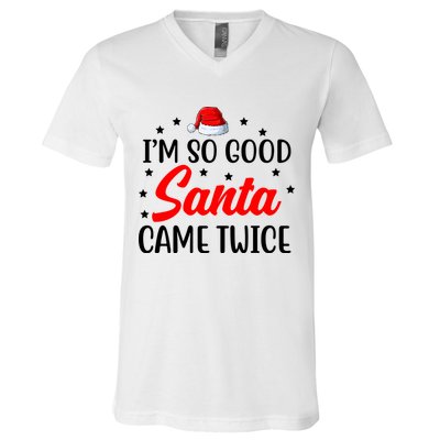 I'm So Good Santa Came Twice Funny Christmas V-Neck T-Shirt