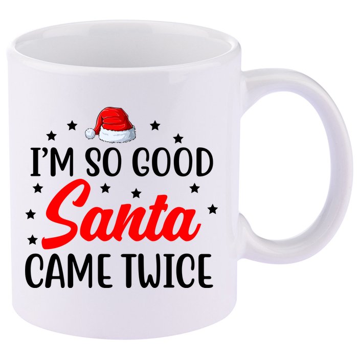 I'm So Good Santa Came Twice Funny Christmas 11oz C Handle Ceramic Mug