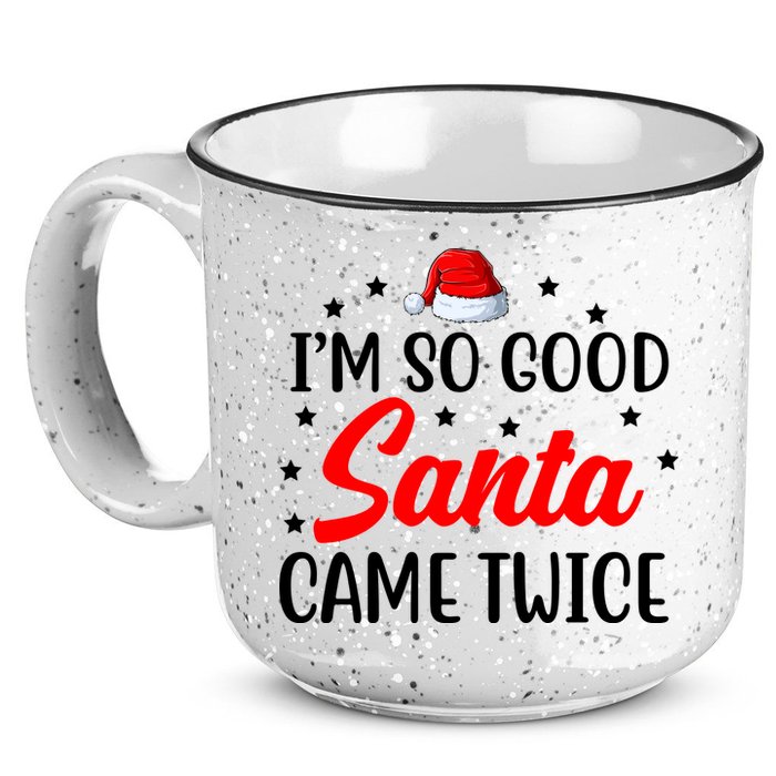I'm So Good Santa Came Twice Funny Christmas 15oz Campfire Ceramic Mug