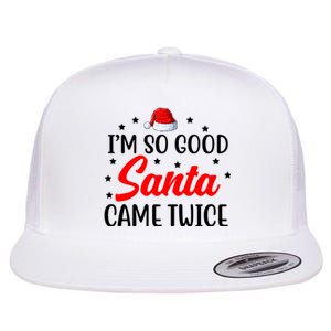 I'm So Good Santa Came Twice Funny Christmas Flat Bill Trucker Hat